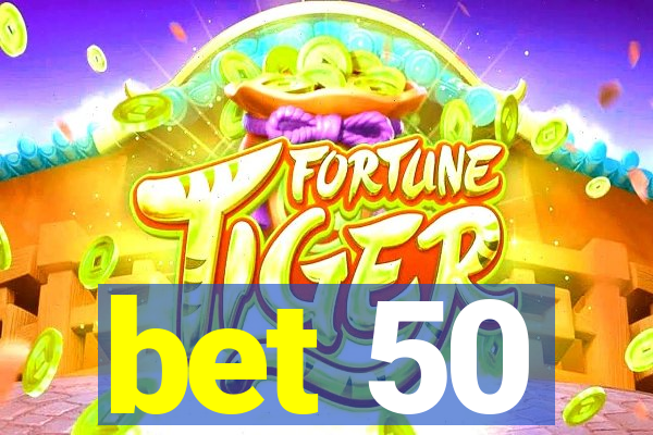 bet 50